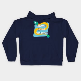 Imma head out now space rocket Kids Hoodie